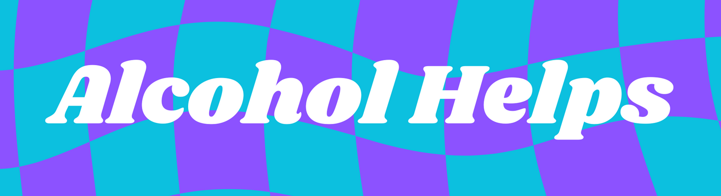 Alcohol Helps Sticker