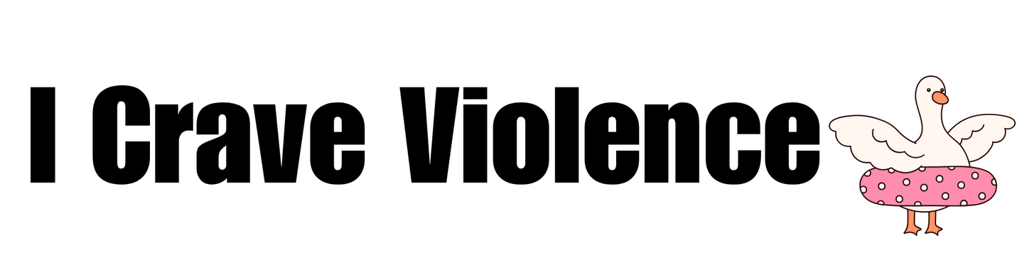 I Crave Violence- Goose Sticker