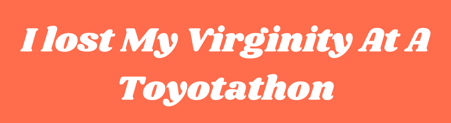 I Lost My Virginity at a Toyotathon Sticker