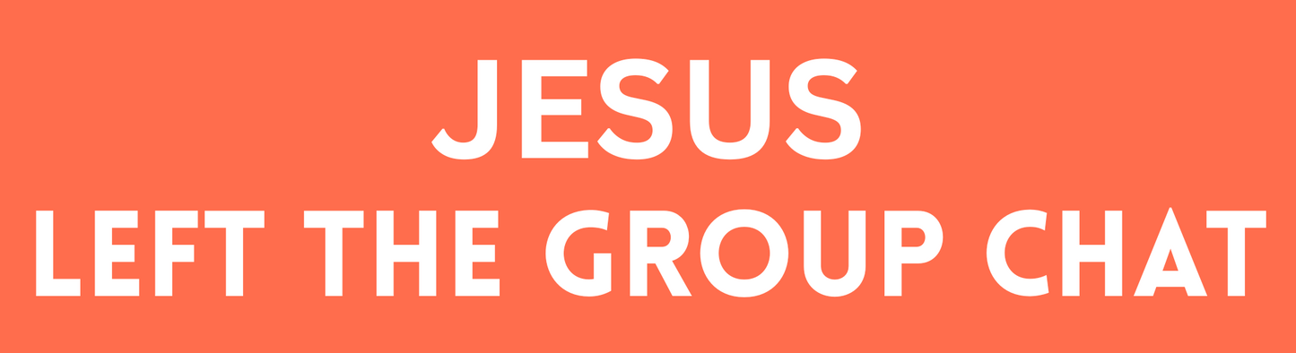 Jesus Left the Group Chat Sticker
