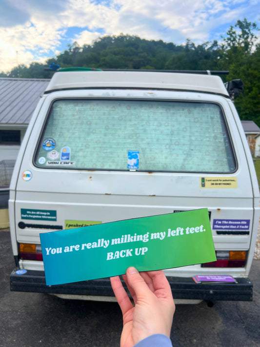 You Are Really Milking My Left Teet Sticker