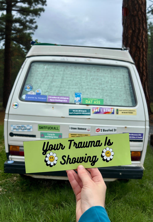 Your Trauma Is Showing