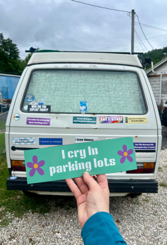 I Cry In Parking Lots Sticker