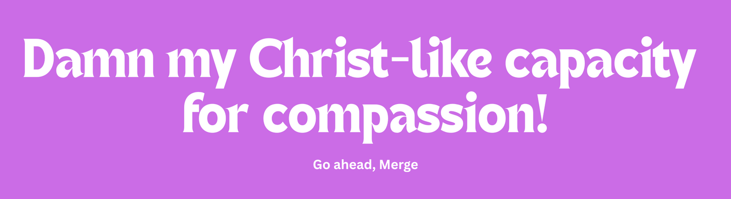 Christ-Like Compassion Bumper Sticker