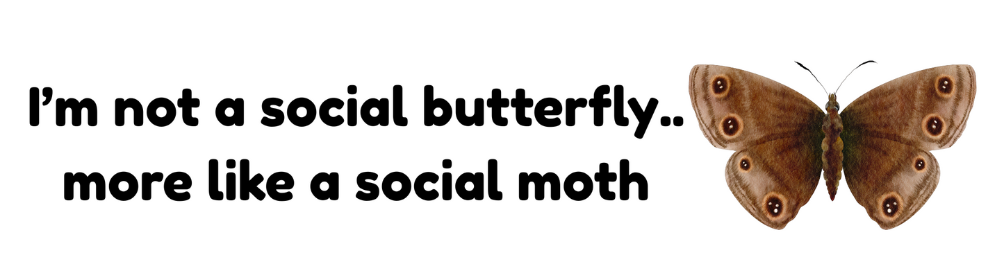 I'm Not A Social Butterfly, More Like A Social Moth Sticker