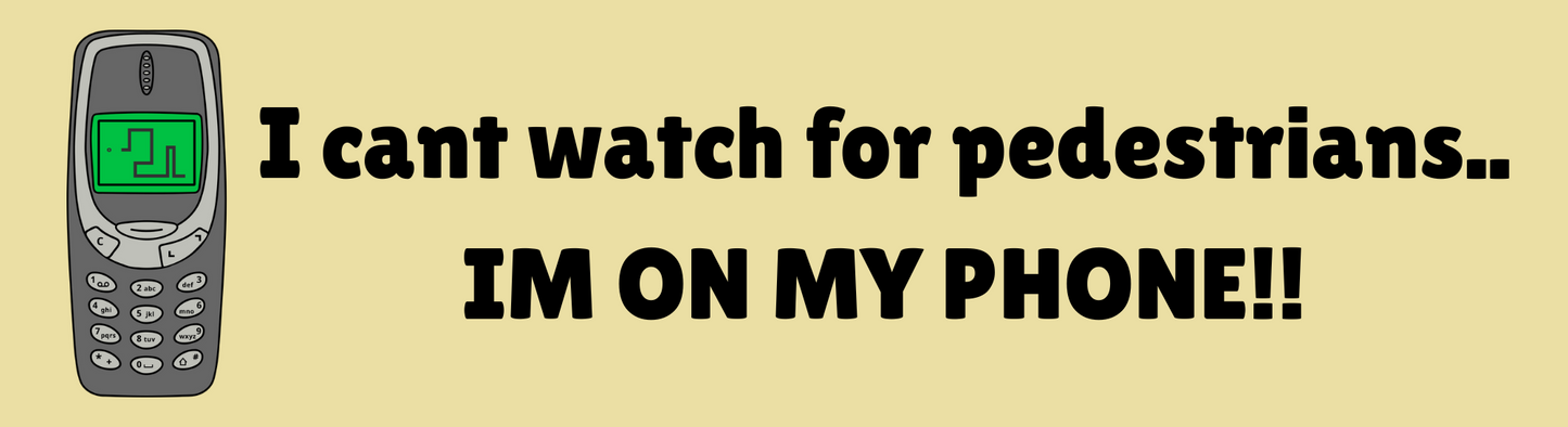 I Cant Watch For Pedestrians.. I'm On My Phone! Sticker