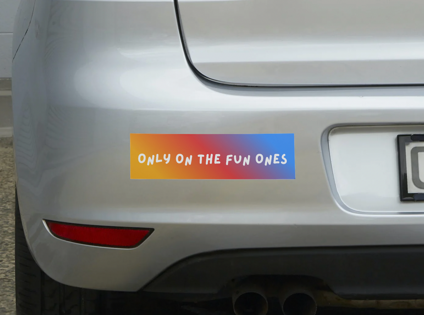 Only on the Fun Ones Sticker