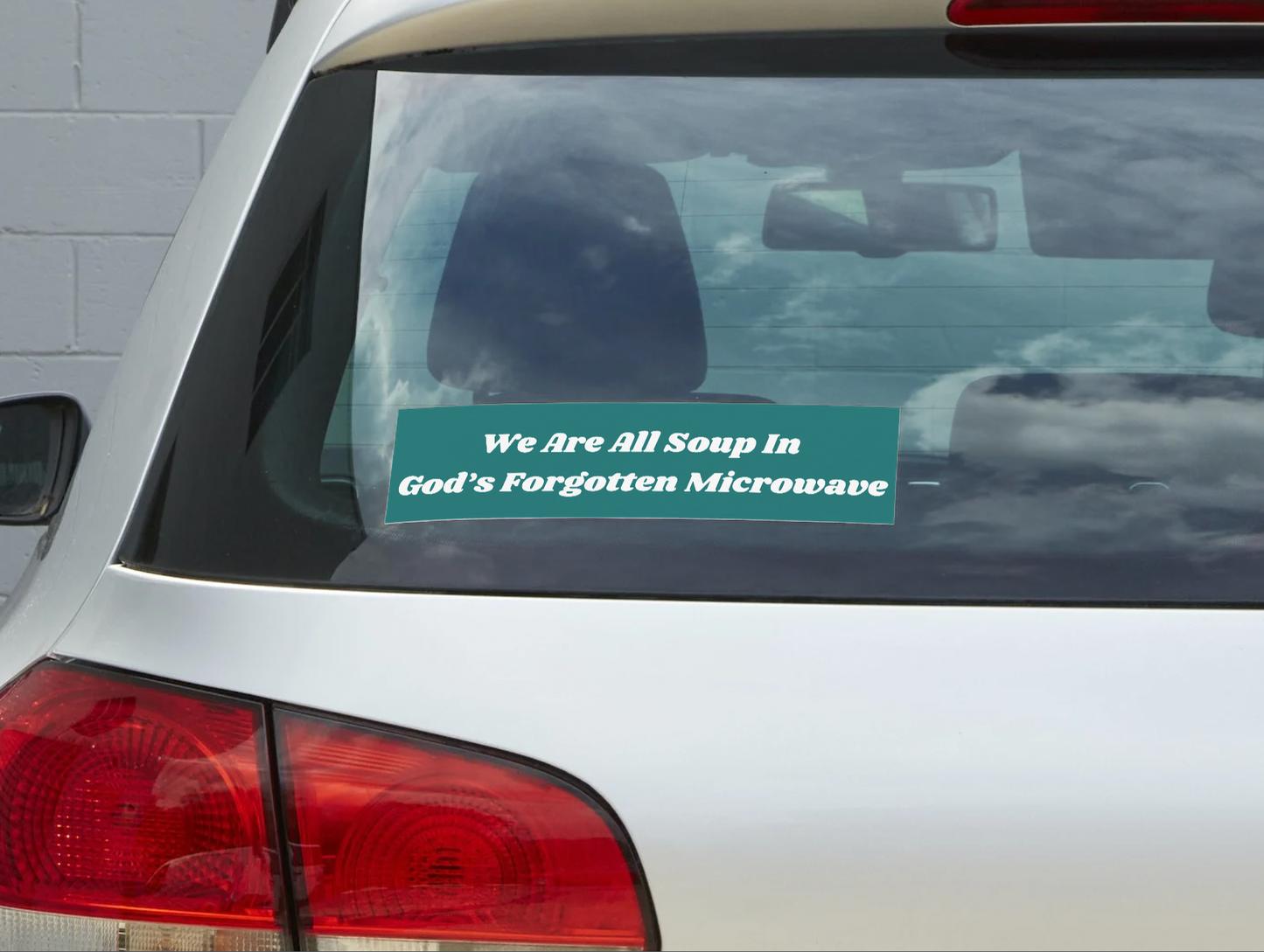 We Are All Soup in God's Forgotten Microwave Sticker