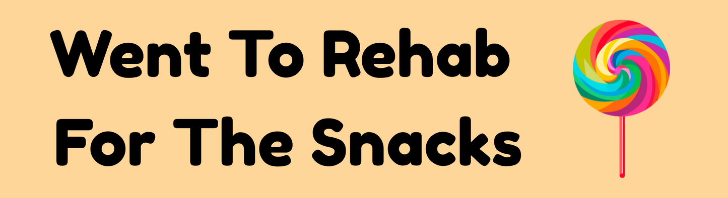 Went to Rehab For the Snacks Sticker