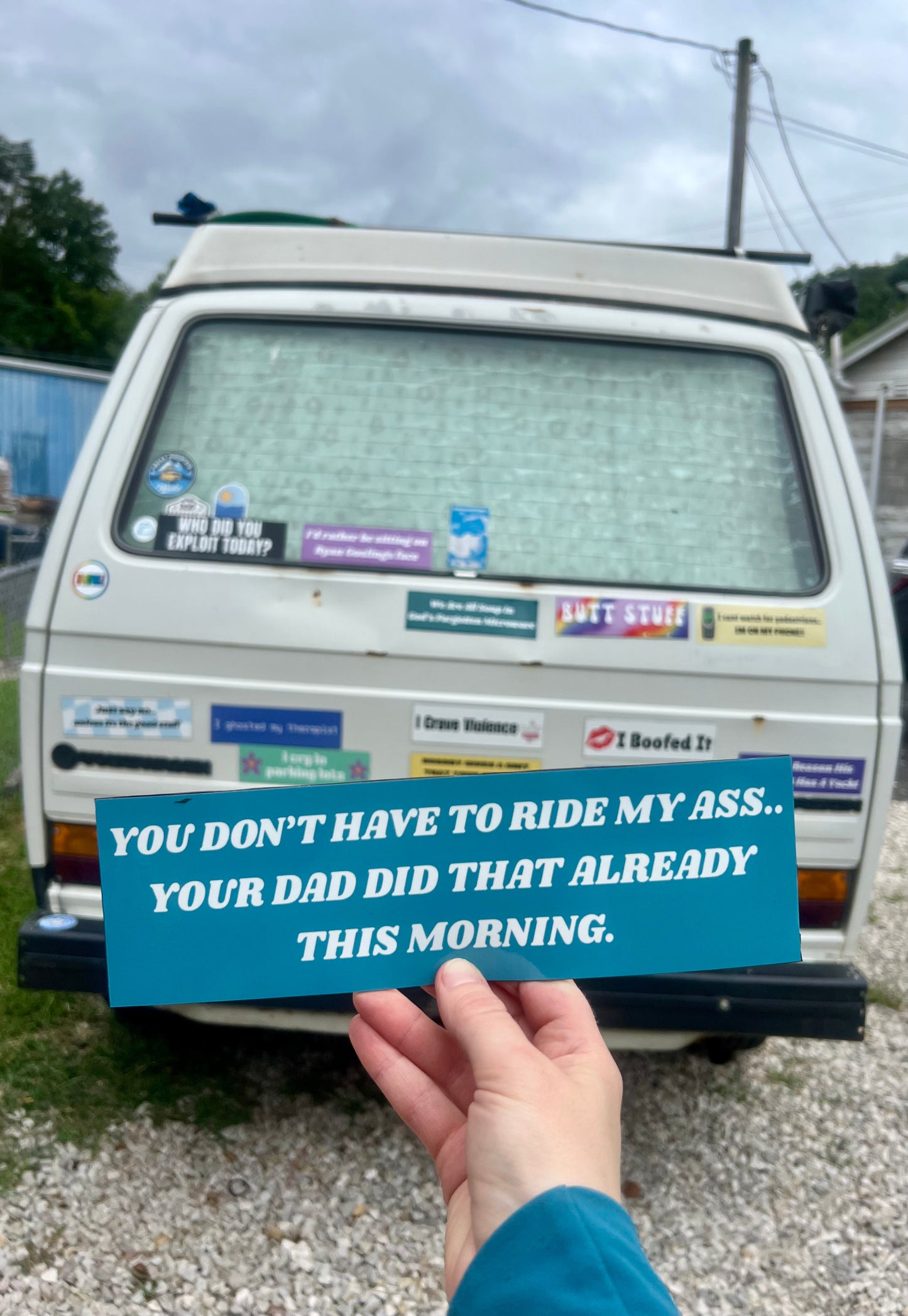 You Don't Have to Ride My Ass.. Your Dad Did That Already This Morning Sticker