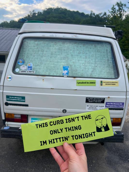 This Curb isn't the Only Thing I'm Hittin' Tonight Bumper Sticker